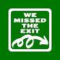 We Missed The Exit