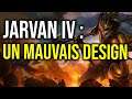 Jarvan IV : un mauvais design