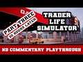 Trader Life Simulator | Part Three | Fast Forward of 30 Hours into the Game | No Commentary