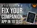 How to Fix the Destiny 2 Companion App in 10 Seconds / Nov 16 Update