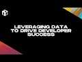 Leveraging Data to Drive Developer Success