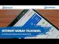 Internet Murah Telkomsel, Rp 25 000 Dapat Bonus Kuota hingga 20 GB