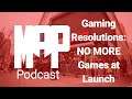 Our New Year's Resolution is to Stop Buying Games At Launch! - MAP Podcast