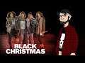 Black Christmas Review - Talkin' Movies - HO HO HO B****!