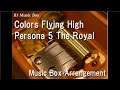 Colors Flying High/Persona 5 The Royal [Music Box]