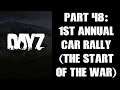 DAYZ PS4 Gameplay Part 48: First Annual Chernarus Car Rally! (The Start Of The War)