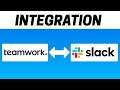 How to Integrate Teamwork with Slack