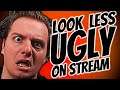 How To Look Less Ugly On Stream