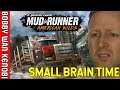 Small Brain Time! - MudRunner s Thorvaldem