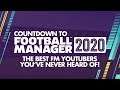 Top 5 FM20 YouTubers You've Never Heard Of! Countdown to Football Manager 2020