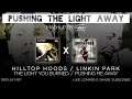Hilltop Hoods/Linkin Park - Pushing The Light Away (Mashup)