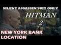 Hitman 2 - New York Location - Breaking Into the Vault & Crashing the Stock Market!