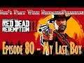 Let's Play Red Dead Redemption 2 (Episode 80 - My Last Boy)
