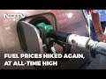 Fuel Prices: Petrol, Diesel Prices Hiked Again, At Fresh All-Time Highs