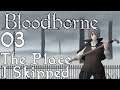 Let's Play Bloodborne - 03 - The Place I skipped