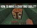 BEGINNER'S TUTORIAL:How to make a Crafting Table