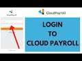 Cloud Payroll Login 2021: How to login Cloud Payroll | CloudPayroll Login Sign in