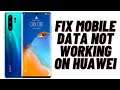 How to Fix Mobile Data not Working on Huawei
