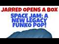 Jarred Opens a Box: Space Jam A New Legacy Funko POP!