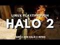 Halo 2 Anniversary Linux Playthrough Part 2 (and Halo 3 intro)