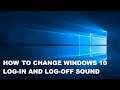 HOW CHANGE WINDOWS 10  LOG-IN AND LOG-OFF SOUND