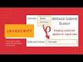 How to get the Selected Value from dropdown menu without submit button in JavaScript
