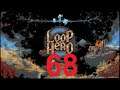 Loop Hero #068 Wir nähern uns Loop 50