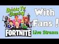Fortnite with Fans!