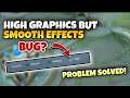 HOW TO FIX HIGH GRAPHICS BUG | I SET IN HIGH GRAPHICS BUT SMOOTH EFFECTS PROBLEM SOLVE!
