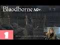 Peachyopie- Bloodborne NG + (part 1)