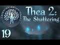 SB Plays Thea 2: The Shattering 19 - The Grindstone