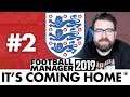 ENGLAND FM19 | Part 2 | I'M SO CONFUSED | Football Manager 2019