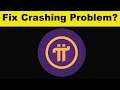Fix Pi Network App Keeps Crashing Problem Android & Ios - Pi Network App Crash Issue