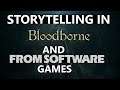 How Storytelling is Different in Bloodborne and FromSoftware Games
