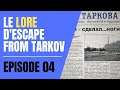 LE LORE D'ESCAPE FROM TARKOV - EPISODE 4