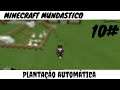 Plantação automática MINECRAFT MUNDASTICO #10 -AmigoTube-