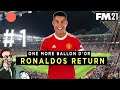 RONALDOS RETURN - ONE MORE BALLON D'OR - FOOTBALL MANAGER 20201 - INTRO - PART ONE