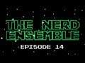 The nerd ensemble #14 part 2 we chat on like normal humans
