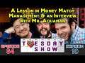 The Tuesday Show [9/7/21] - A Lesson in Money Match Management & an Interview with Mr. Aquaman