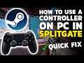 HOW TO USE CONTROLLER ON SPLITGATE PC/STEAM [QUICK FIX]