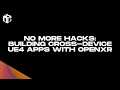 No More Hacks: Building Cross-Device UE4 Apps with OpenXR