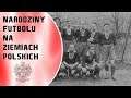 Piłka nożna w Polsce - Futbol pod zaborami | Kącik Historyczny #2