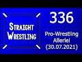 Straight Wrestling #336: Pro-Wrestling Allerlei (30.07.2021)