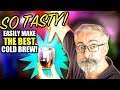 SO TASTY! - Easily Make The Best Cold Brew Coffee!