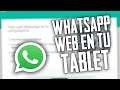Como ACTIVAR WhatsApp WEB En Una TABLET // SIN INSTALAR APPS