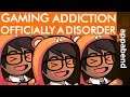 Gaming Addiction is OFFICIAL