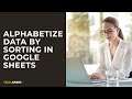 How to Alphabetize Data by Sorting in Google Sheets