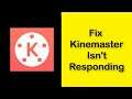 How To Fix Kinemaster App Isn't Responding Error Android & Ios - Fix Kinemaster App Not Open Problem