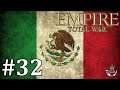 Let's Play Empire Total War: DM - Mexico #32 - Smothering the Americans