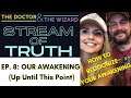 Our Awakening Story (Up Until This Point) - Stream of Truth - Ep. 8 - Sean and Dr. Tassel